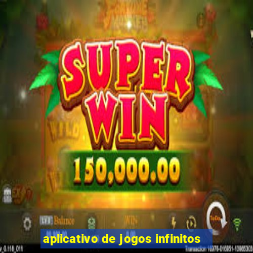 aplicativo de jogos infinitos